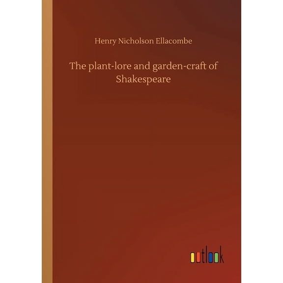 The Plant-Lore And Garden-Craft Of Shakespeare - 9783734062285