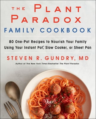 Pre-Owned The Plant Paradox Family Cookbook: 80 One-Pot Recipes to Nourish Your Family Using Your Instant Pot, (Hardcover) by Dr. Steven R Gundry MD