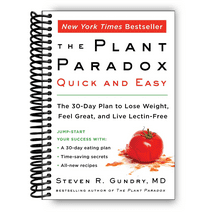 The Plant Paradox Quick and Easy: The 30-Day Plan to Lose Weight, Feel Great, and Live Lectin-Free (Spiral Bound)