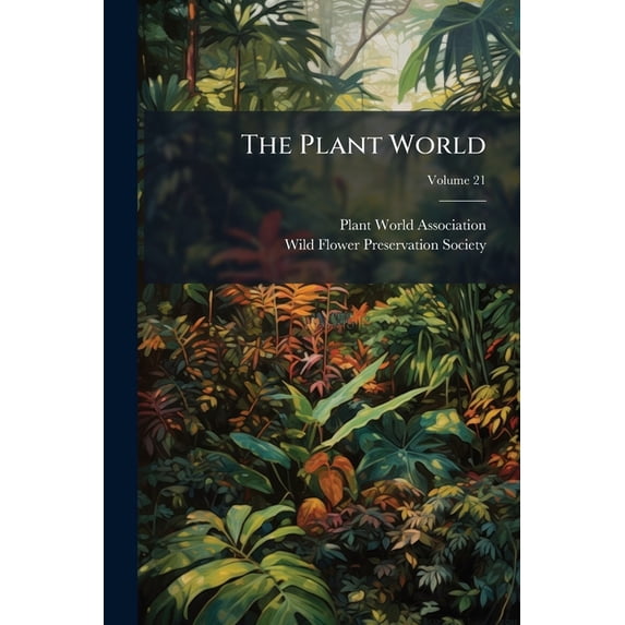 The Plant World, Volume 21