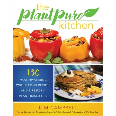 The Plantpure Kitchen: 130 Mouthwatering, Whole Food Recipes and Tips for a Plant-Based Life, (Paperback)