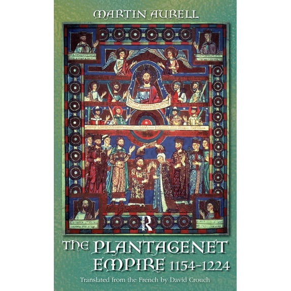 The Plantagenet Empire 1154-1224: 1154-1224, (Hardcover)
