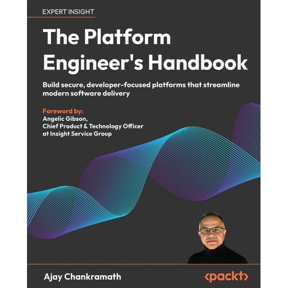 The Platform Engineer's Handbook: Build secure, developer-focused platforms that streamline modern software delivery, (Paperback)