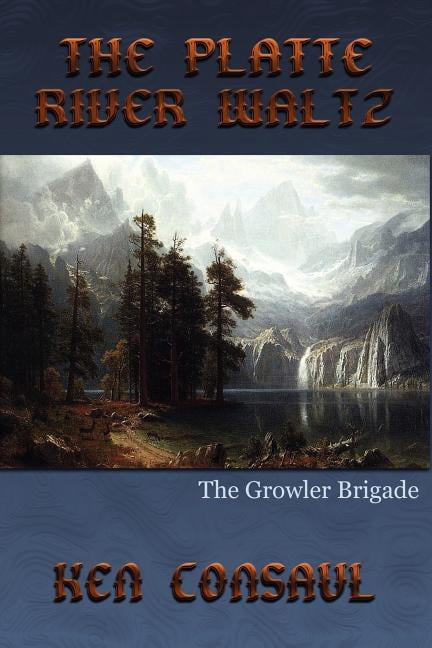 The Platte River Waltz, The Growler Brigade (Paperback)