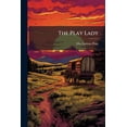 thumbnail image 1 of The Play Lady : A Story For Other Girls, Page 1900 (Paperback), 1 of 1