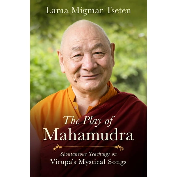 The Play of Mahamudra : Spontaneous Teachings on Virupa's Mystical Songs (Paperback)