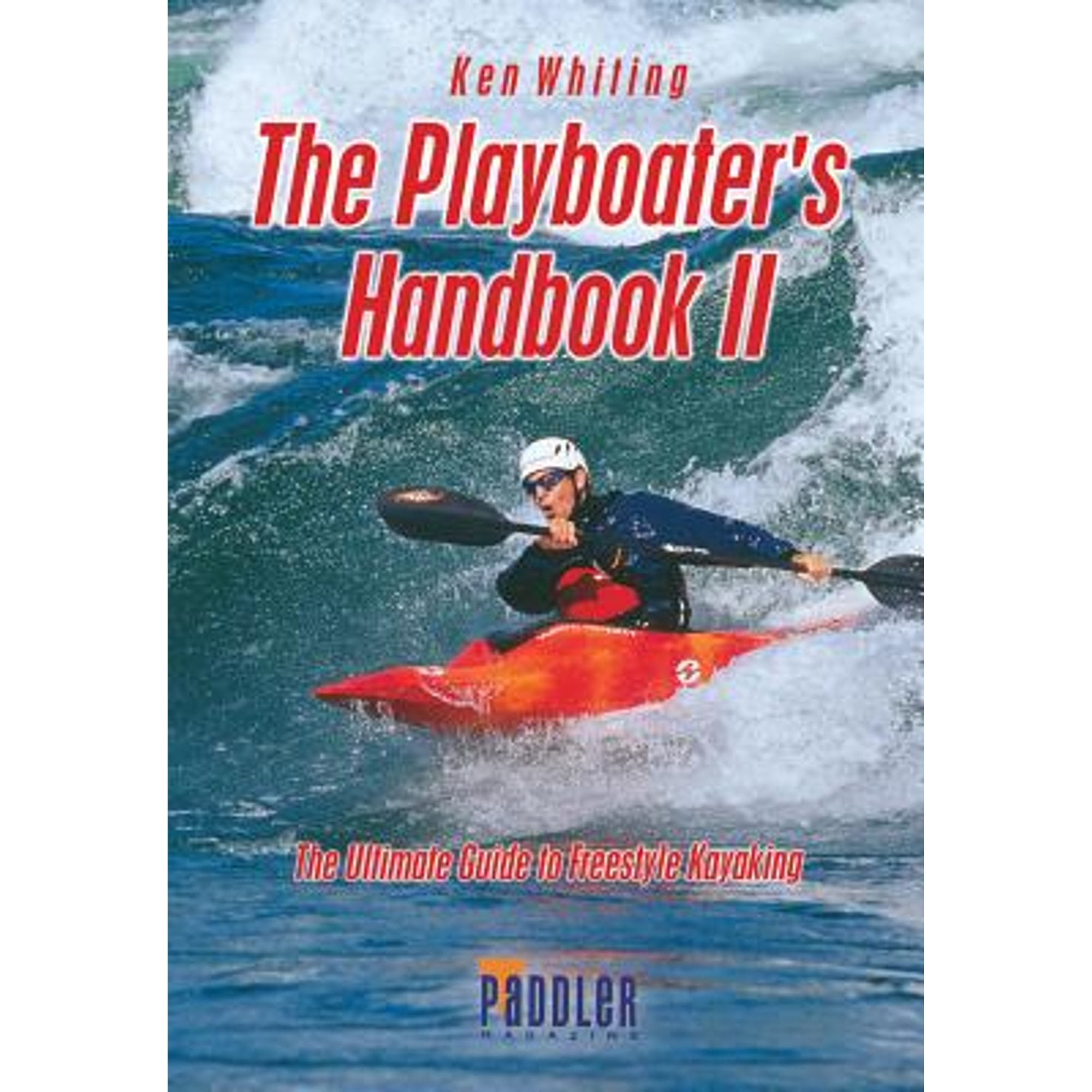 The Playboater's Handbook II: The Ultimate Guide to Freestyle Kayaking ...