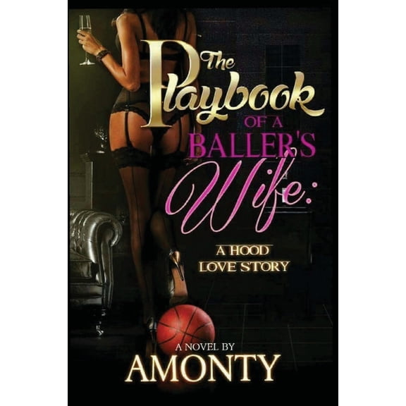 The Playbook of a Baller's Wife The Playbook Of A Baller's Wife: A Hood Love Story, Book 1, (Paperback)