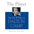 thumbnail image 1 of Pre-Owned The Player: The Life and Times of Dalton Camp (Hardcover) 155263213X 9781552632130, 1 of 1