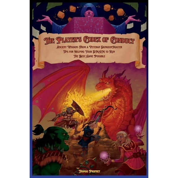 The Player's Codex of Conduct: Ancient Wisdom from a Veteran Dungeon Master: Tips for Helping Your DM/GM to Run the, (Paperback)