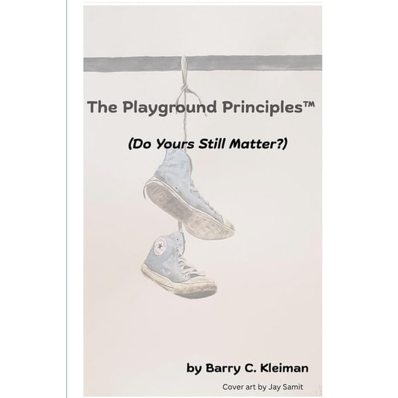 The Playground Principles(tm) The Playground Principles(TM): Why Connection Still Matters, (Paperback)