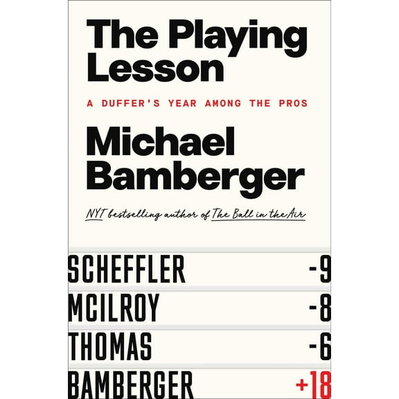 Michael Bamberger: The Playing Lesson: A Duffer's Year among the Pros (Hardcover)