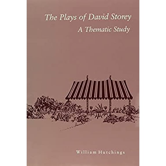 Pre-Owned The Plays of David Storey: A Thematic Study (Hardcover) 0809314614 9780809314614