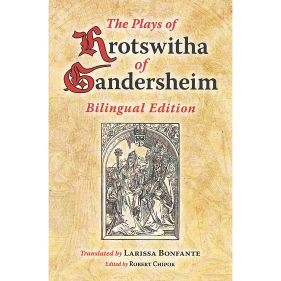 The Plays of Hrotswitha of Gandersheim (Latin Edition) (English and Latin Edition)