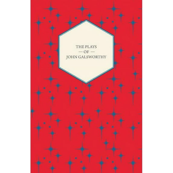 The Plays of John Galsworthy (Paperback) by Sir John Galsworthy