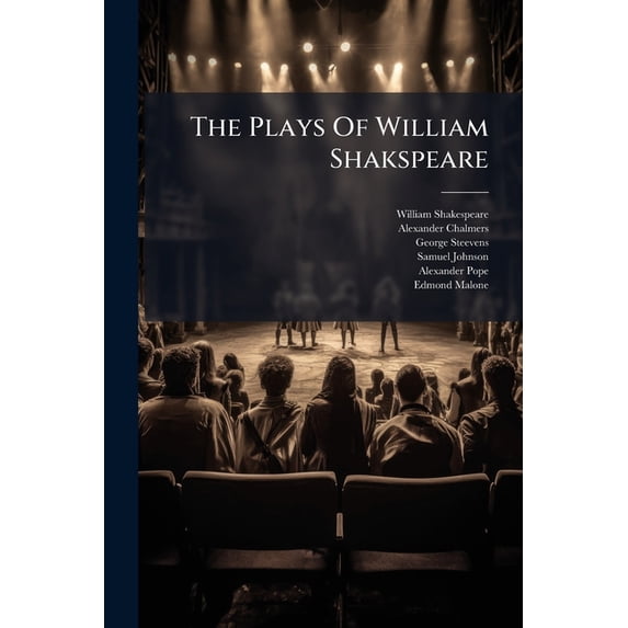 The Plays of William Shakspeare: King Richard III. King Henry VIII. Troilus and Cressida Paperback
