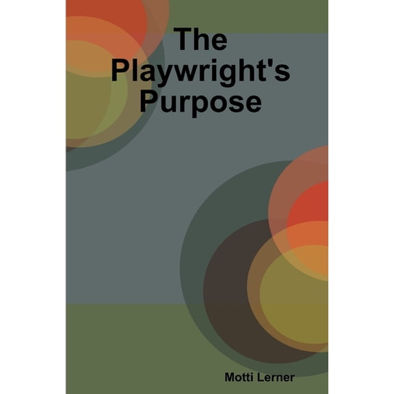 The Playwright's Purpose, (Paperback)