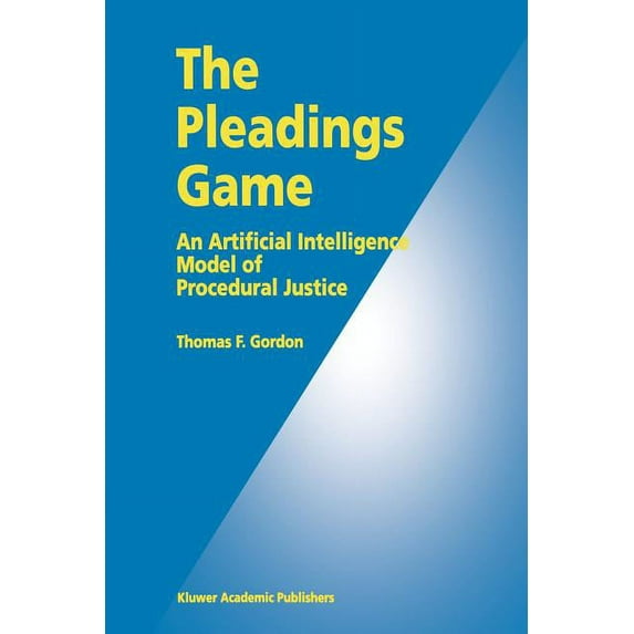 The Pleadings Game: An Artificial Intelligence Model of Procedural Justice, (Paperback)