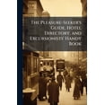 thumbnail image 1 of The Pleasure-Seeker's Guide, Hotel Directory, and Excursionists' Handy Book (Paperback), 1 of 1