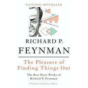 RICHARD P FEYNMAN; FREEMAN DYSON The Pleasure of Finding Things Out : The Best Short Works of Richard P. Feynman (Paperback)