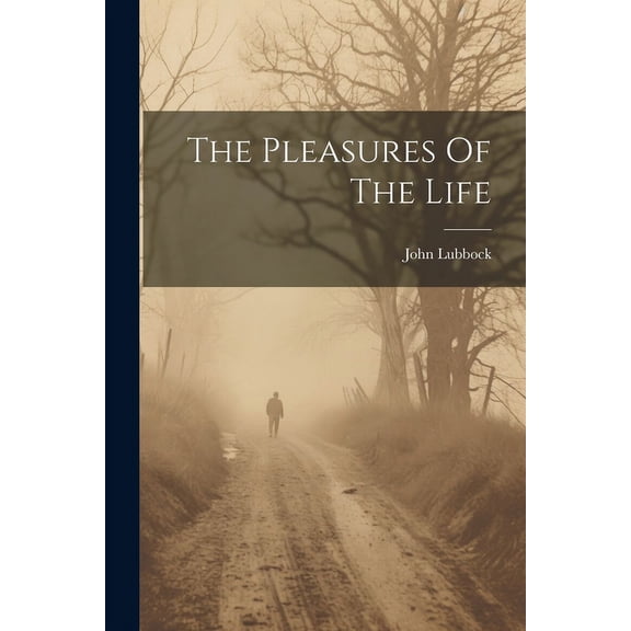 The Pleasures Of The Life (Paperback)