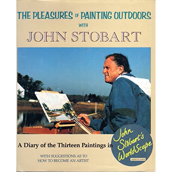 Pre-Owned The Pleasures of Painting Outdoors: A Diary of the 13 Part PBS Worldscape Series (Hardcover) 0963577506 9780963577504