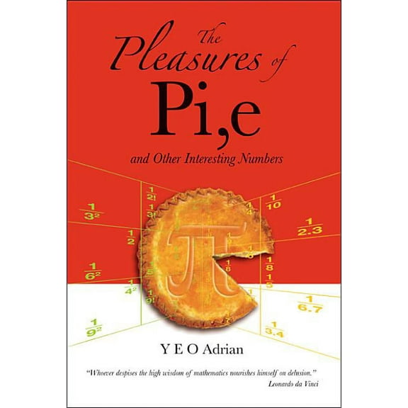 The Pleasures of Pi, E and Other Interesting Numbers, (Hardcover)