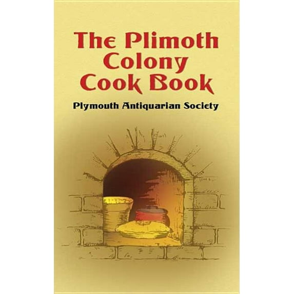 The Plimoth Colony Cook Book (Paperback)