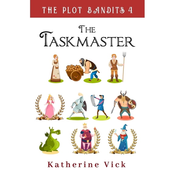 The Plot Bandits The Taskmaster, Book 4, (Paperback)