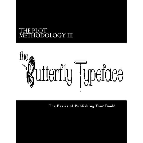 The Plot Methodology: The PLOT Methodology III : The Basics of Publishing and Promoting Your Book! (Series #3) (Paperback)