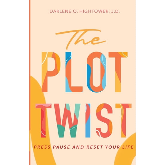 The Plot Twist: Press Pause and Reset Your Life, (Paperback)