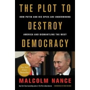MALCOLM NANCE; ROB REINER The Plot to Destroy Democracy : How Putin and His Spies Are Undermining America and Dismantling the West (Hardcover)
