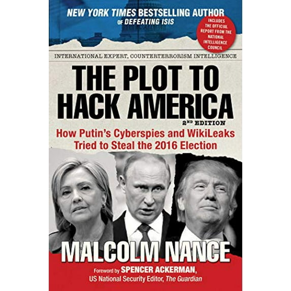 Pre-Owned The Plot to Hack America: How Putin's Cyberspies and Wikileaks Tried to Steal the 2016 Election (Paperback) 1510723323 9781510723320