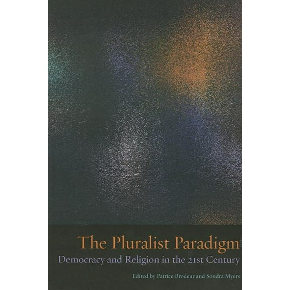 The Pluralist Paradigm : Democracy and Religion in the 21st Century (Paperback)