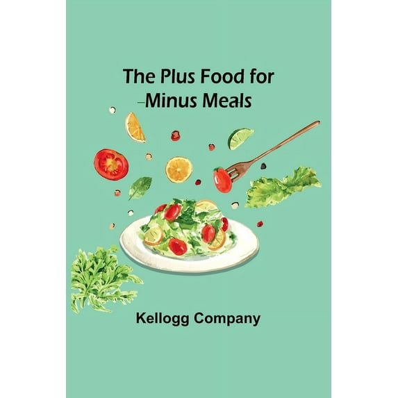 The Plus Food for Minus Meals, (Paperback)