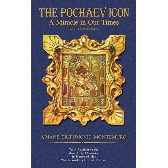 The Pochaev Icon: A Miracle in Our Times With Full Color Illustrations ...