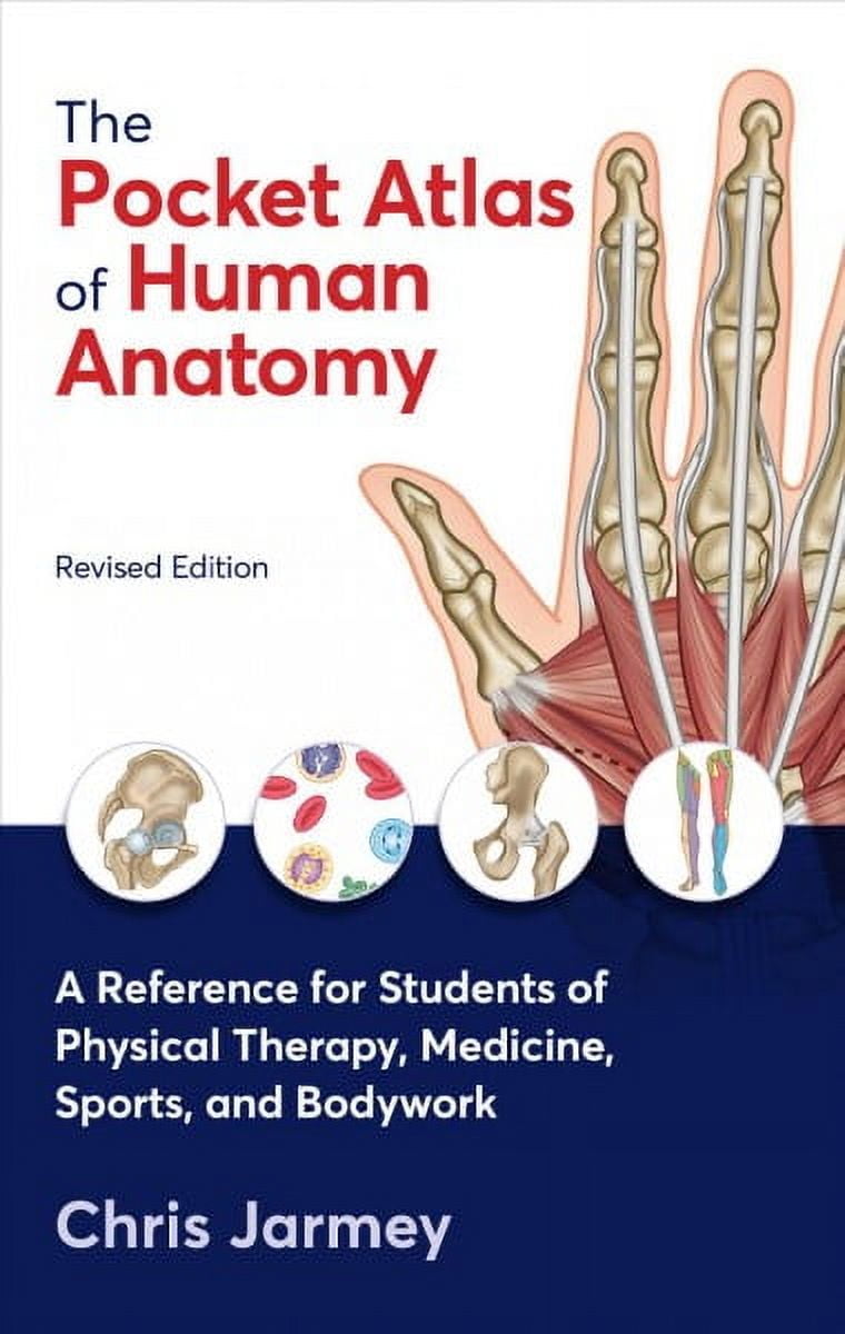 The Pocket Atlas of Human Anatomy, Revised Edition: A Reference for  Students of Physical Therapy, (Paperback) by Chris Jarmey, image size:760x1200