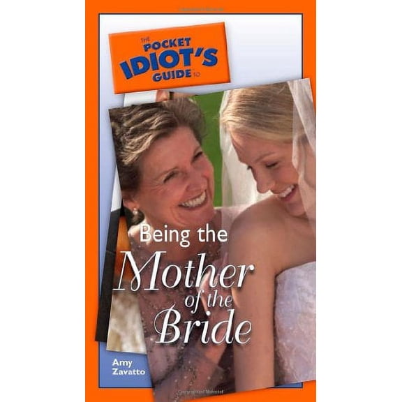 Pre-Owned The Pocket Idiot's Guide To Being The Mother Of The Bride Paperback