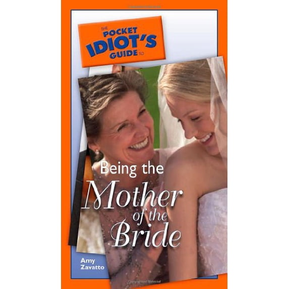 Pre-Owned The Pocket Idiot's Guide to Being the Mother of the Bride (Paperback) 1592573002 9781592573004