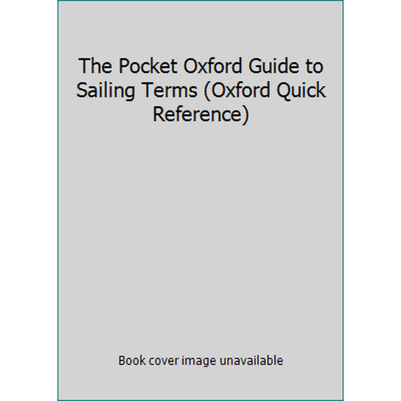 Pre-Owned The Pocket Oxford Guide to Sailing Terms (Oxford Quick Reference) (Paperback) 0192820125 9780192820129
