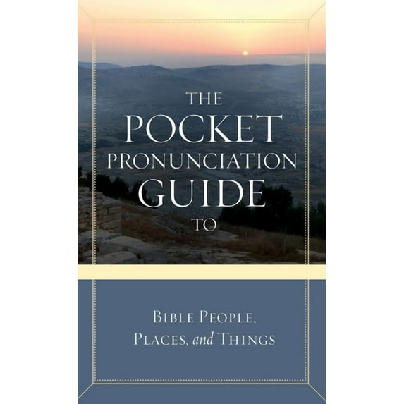 The Pocket Pronunciation Guide to Bible People, Places, and Things (Paperback)
