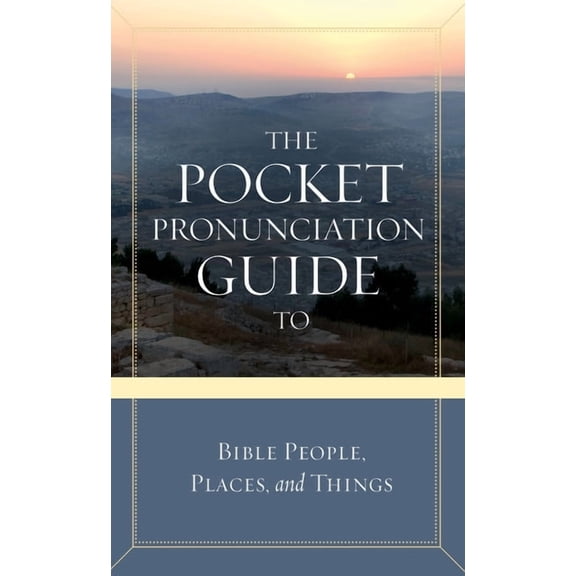 The Pocket Pronunciation Guide to Bible People, Places, and Things (Paperback)