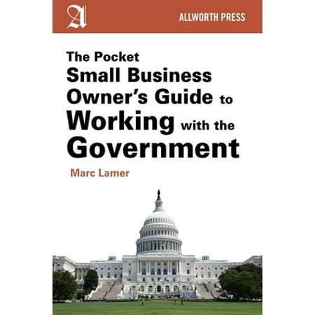 Pre-Owned The Pocket Small Business Owner's Guide to Working with the Government (Paperback) 1621534448 9781621534440