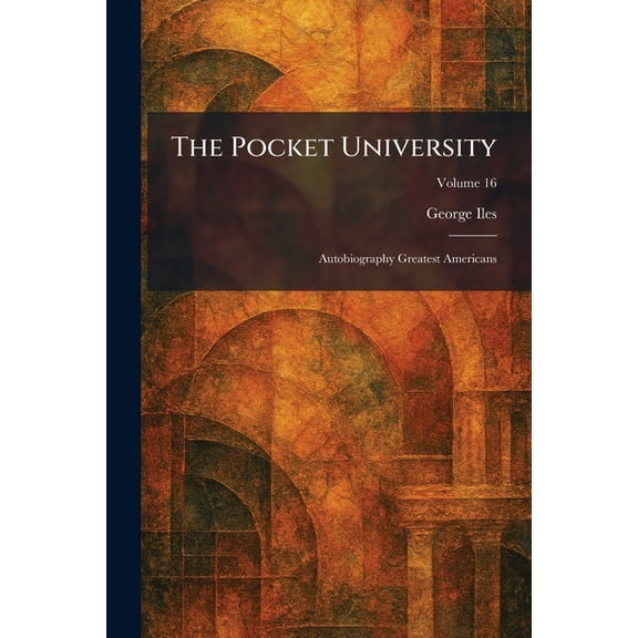 The Pocket University: Autobiography Greatest Americans, (Paperback)