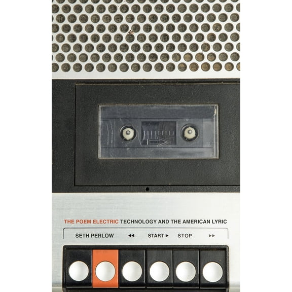 The Poem Electric : Technology and the American Lyric (Paperback)