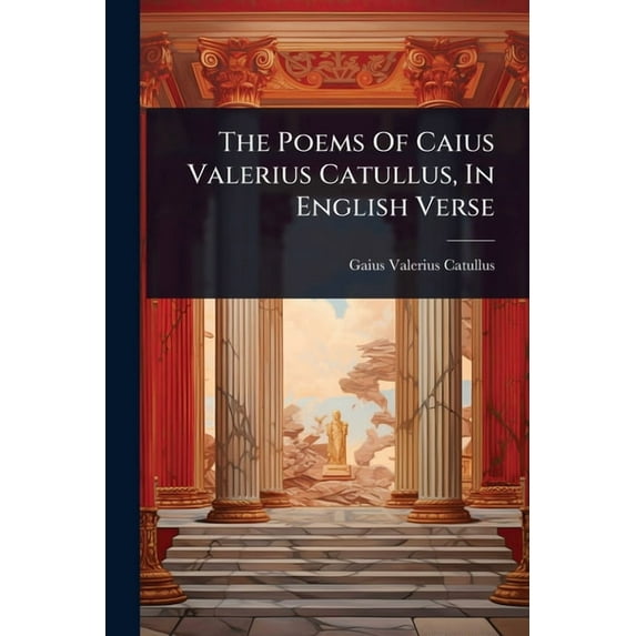 The Poems Of Caius Valerius Catullus, In English Verse, (Paperback)