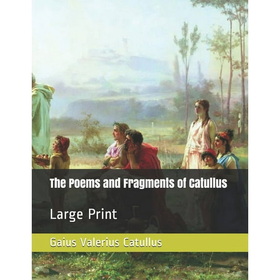 The Poems and Fragments of Catullus : Large Print (Paperback)