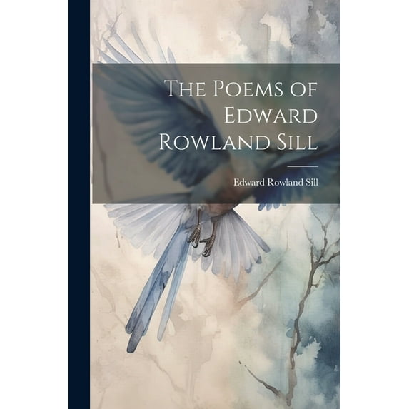 The Poems of Edward Rowland Sill (Paperback)
