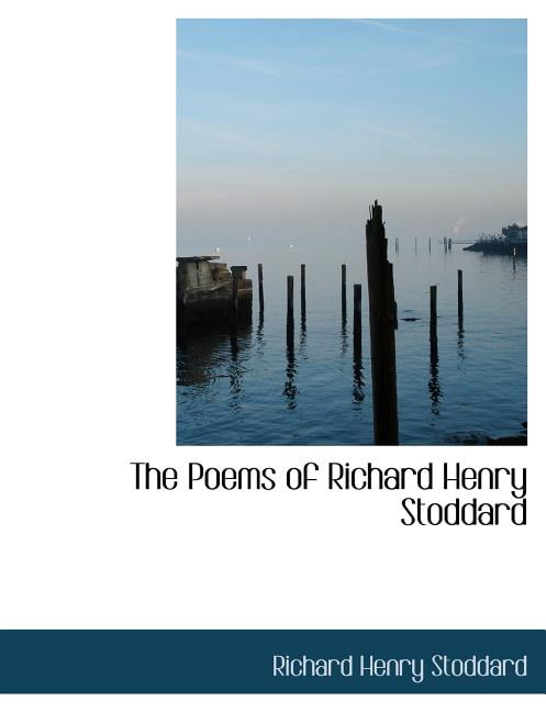 The Poems of Richard Henry Stoddard (Paperback)