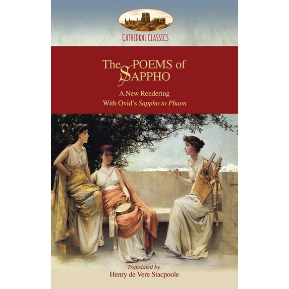 The Poems of Sappho: A New Rendering: Hymn to Aphrodite, 52 fragments, & Ovid's Sappho to Phaon; with a short b, (Paperback)